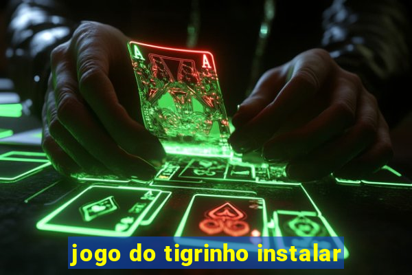 jogo do tigrinho instalar